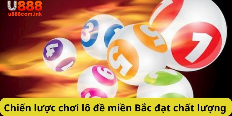 Các chiến lược chơi lô đề miền Bắc hiệu quả nhất