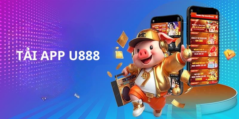 Tải app U888 bcho hệ điều hành Android rất đơn giản