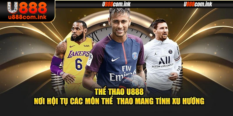 Nền tảng thể thao U888 hấp dẫn & thú vị